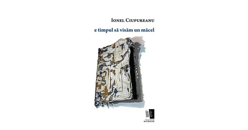 Ionel Ciupureanu, e timpul să visăm un măcel - fără tine nu mai e nimic