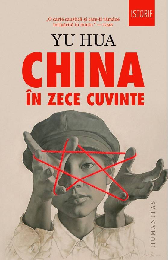 China între sentimentul de popor și revoluție. „China în zece cuvinte” de Yu Hua bestsellerul recomandat de Time China între sentimentul de popor și revoluție. „China în zece cuvinte” de Yu Hua bestsellerul recomandat de Time